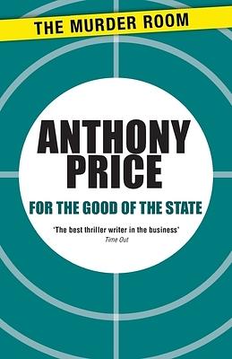 For the Good of the State by Anthony Price