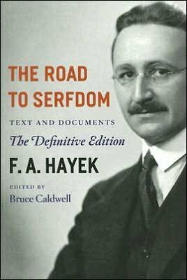 The Road to Serfdom / Text and Documents, The Definitive Edition by Friedrich A. Hayek