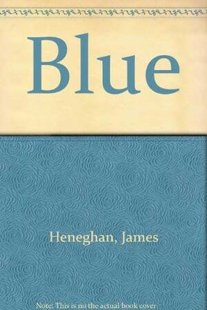 Blue by James Heneghan