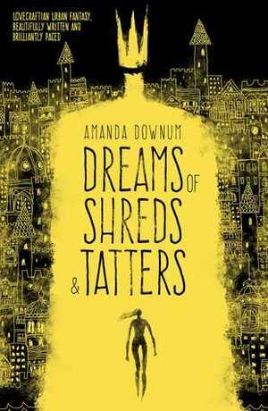 Dreams of Shreds and Tatters by Amanda Downum
