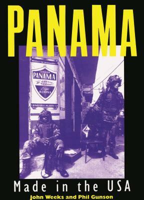 Panama: Made in the USA by John Weeks, Phil Gunson