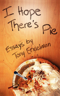 I Hope There's Pie by Tony Endelman