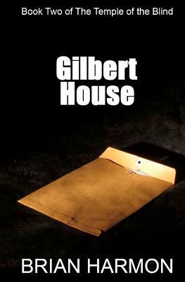 Gilbert House: (The Temple of the Blind #2) by Brian Harmon