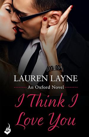 I Think I Love You by Lauren Layne