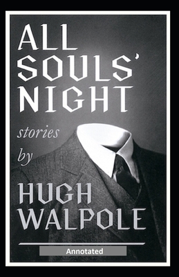 All Souls' Night, A Book of Stories Annotated by Hugh Walpole