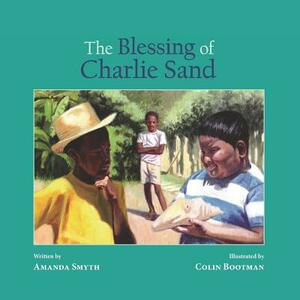 The Blessing of Charlie Sand by Amanda Smyth