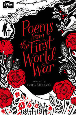 Poems from the First World War: Published in association with Imperial War Museums by Gaby Morgan