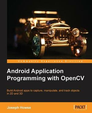 Android Application Programming with Opencv by Joseph Howse