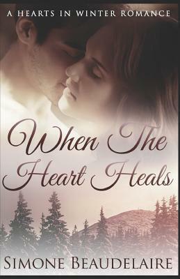 When The Heart Heals by Simone Beaudelaire