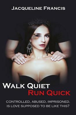 Walk Quiet Run Quick by Jacqueline Francis