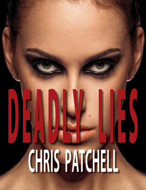 Deadly Lies by Chris Patchell