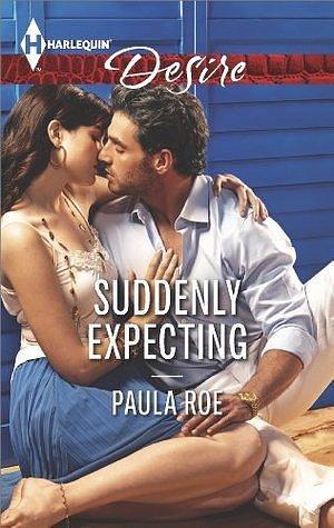 Suddenly Expecting: A Friends to Lovers Pregnancy Romance by Paula Roe, Paula Roe