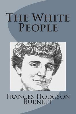 The White People by Frances Hodgson Burnett