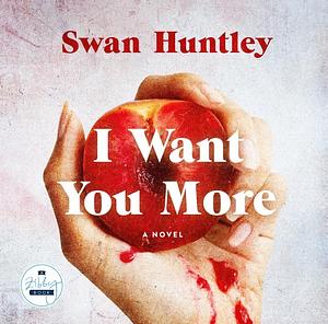 I Want You More by Swan Huntley