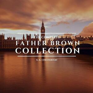 The Complete Father Brown Collection by G.K. Chesterton
