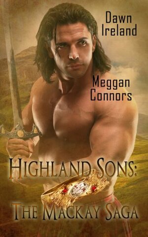 Highland Sons: The Mackay Saga by Meggan Connors, Dawn Ireland