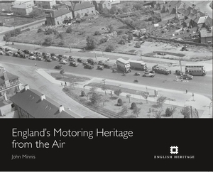 England's Motoring Heritage from the Air by John Minnis