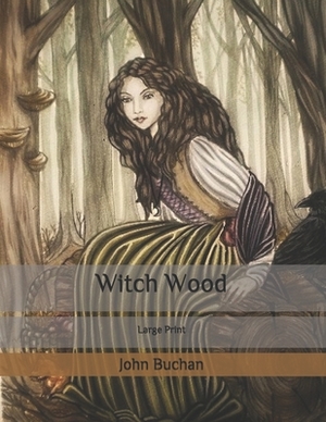 Witch Wood: Large Print by John Buchan