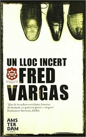Un Lloc Incert by Fred Vargas