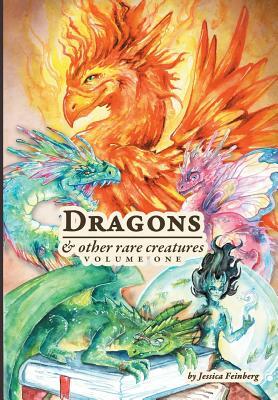 Dragons & Other Rare Creatures Volume 1 by Jessica Feinberg