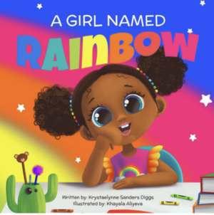 A Girl Named Rainbow by Krystaelynne Sanders Diggs