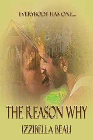 The Reason Why by Izzibella Beau, Izzibella Beau