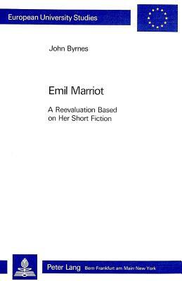 Emil Marriot. a Reevaluation Based on Her Short Fiction by John Byrnes