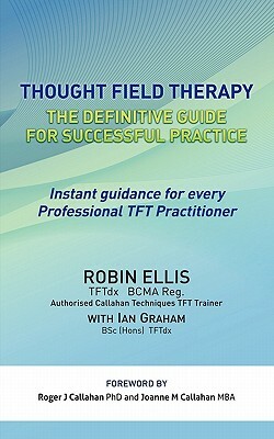 Thought Field Therapy: The Definitive Guide for Successful Practice by Robin Ellis