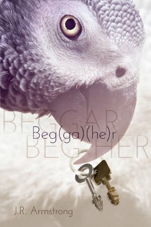 Beg(ga)(he)r by J.R. Armstrong