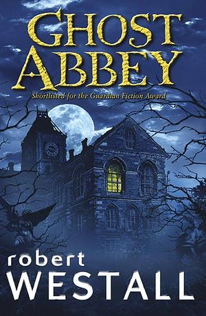 Ghost Abbey by Robert Westall