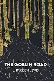 The Goblin Road by J. Parrish Lewis