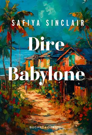 Dire Babylone by Safiya Sinclair