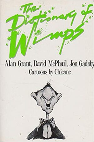 The Dictionary Of Wimps by Jon Gadsby, Alan Grant, A.K. Grant, David McPhail