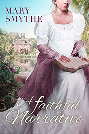 A Faithful Narrative: A Pride & Prejudice Variation by Mary Smythe