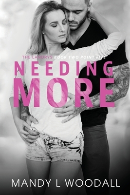 Needing More: The Landrys Book Two Point Five by Mandy L. Woodall