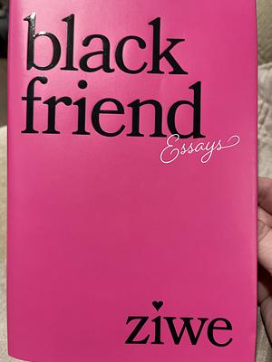 Black Friend by Ziwe