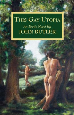 This Gay Utopia by John Butler