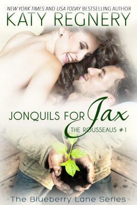 Jonquils for Jax: The Rousseaus #1 by Katy Regnery