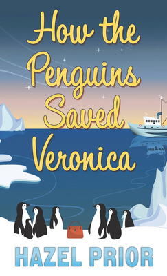 How the Penguins Saved Veronica by Hazel Prior