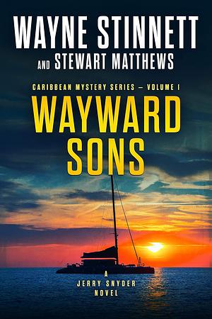 Wayward Sons: A Jerry Snyder Novel by Wayne Stinnett