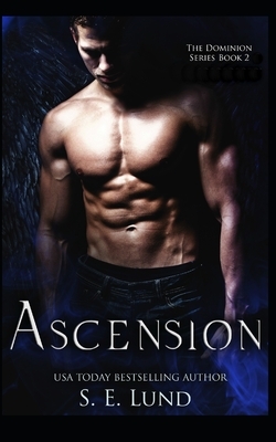 Ascension: Book 2 of the Dominion Series by S. E. Lund