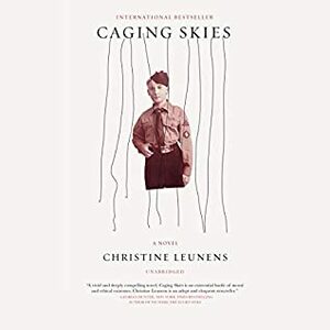 Caging Skies: A Novel by Christine Leunens