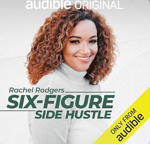  Six-Figure Side Hustle by Rachel Rodgers