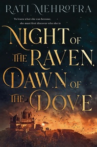 Night of the Raven, Dawn of the Dove by Rati Mehrotra