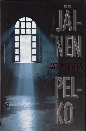 Jäinen pelko by Kathy Reichs