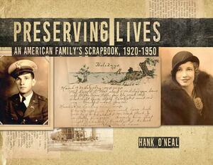 Preserving Lives: An American Family's Scrapbook, 1920-1950 by Hank O'Neal