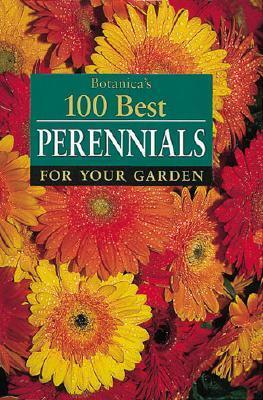 Botanica's 100 Best Perennials for Your Garden by Laurel Glen Publishing