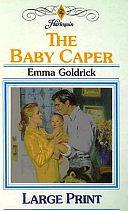 The Baby Caper by Emma Goldrick, Emma Goldrick