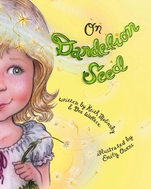 On Dandelion Seed by Dee Wallace, Keith Malinsky