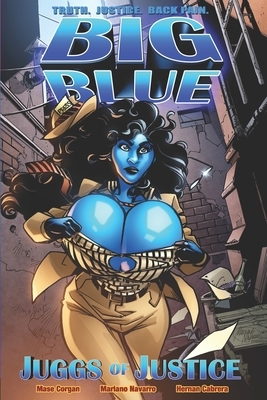 Big Blue: Juggs of Justice by Mase Corgan